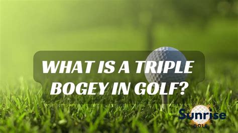 what is a triple bogey in golf? here's a thought-provoking discussion: how does the concept of a triple bogey reflect on the psychological aspects of a golfer's mindset during a challenging round?